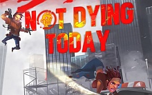 Not Dying Today